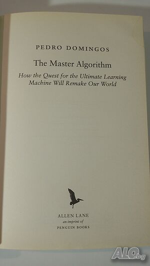 Книга The Master Algorithm: How the Quest for the Ultimate Learning Machine Will Remake Our World