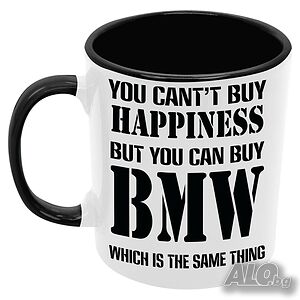 Чаша You can’t buy happiness but you can buy BMW