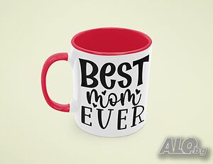 Чаша Best Mom Ever 1, Любов, Подарък, Рожден Ден, Изненада, Мама, Майка, Обич, Празник
