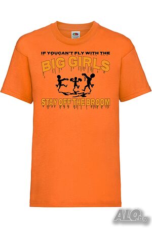 Детска Тениска If You Can’t Fly With The Big Girls Stay Off The Broom 2,Halloween, Хелоуин, Празник,